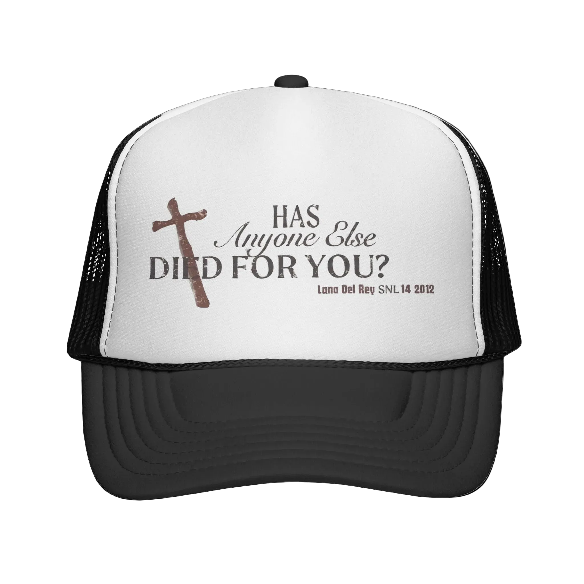 has anyone else died for you? lana trucker hat
